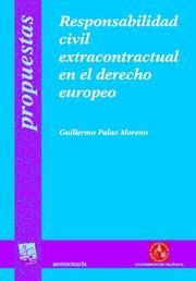 RESPONSABILIDAD CIVIL EXTRACONTRACTUAL EN EL DERECHO EUROPEO | 9788498762310 | PALAO MORENO, GUILLERMO