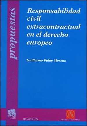 RESPONSABILIDAD CIVIL ESTRACONTRACTUAL EN EL DERECHO EUROPEO | 9788437071800 | PALAO MORENO, GUILLERMO