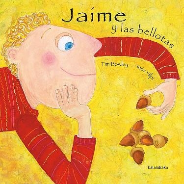 JAIME Y LAS BELLOTAS | 9788496388130 | BOWLEY, TOM