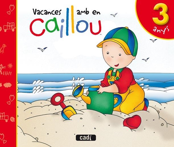 VACANCES AMB EN CAILLOU 3 ANYS | 9788447460526 | LUISA MARÍA LÓPEZ GÓMEZ