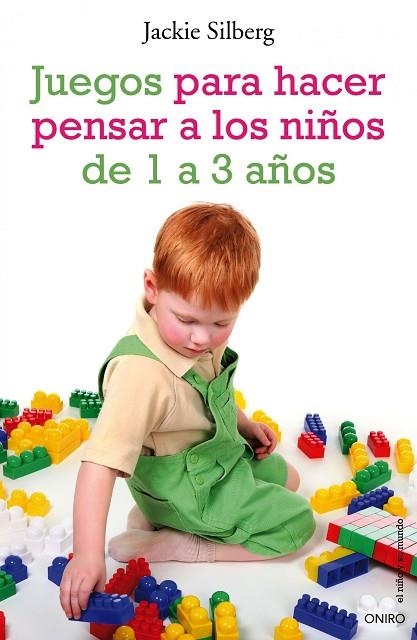 JUEGOS PARA HACER PENSAR A LOS NIÑOS DE 1 A 3 AÑOS | 9788497544788 | SILBERG, JACKIE