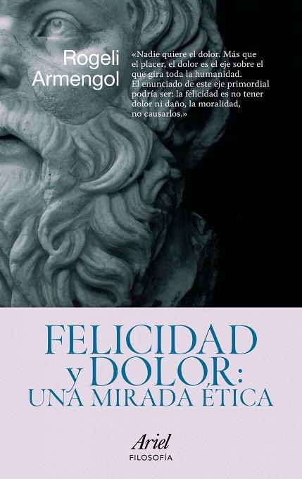 FELICIDAD Y DOLOR : UNA MIRADA ETICA | 9788434469099 | ARMENGOL, ROGELI