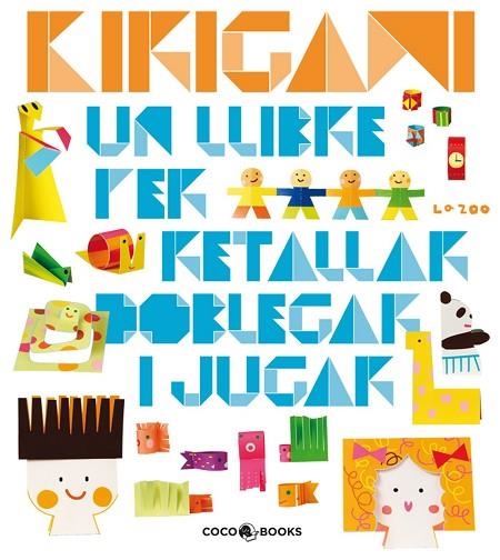 KIRIGAMI UN LLIBRE PER RETALLAR DOBLEGAR I JUGAR | 9788493782139 | ZOO, LA