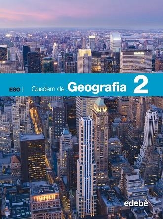 QUADERN DE GEOGRAFIA 2 ESO | 9788423691739 | EDEBÉ, OBRA COLECTIVA