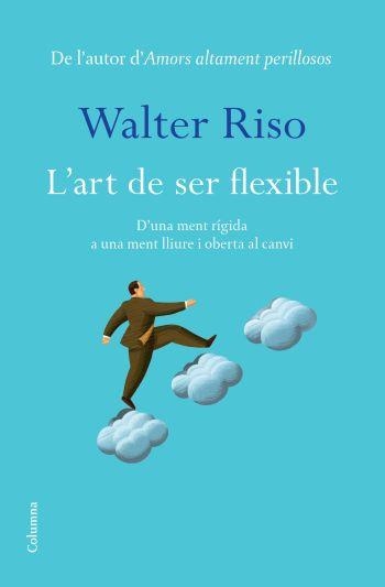 ART DE SER FLEXIBLE, L' | 9788466413060 | RISO, WALTER