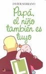 PAPA EL NIÑO TAMBIEN ES TUYO | 9788492687152 | SERRANO, JAVIER