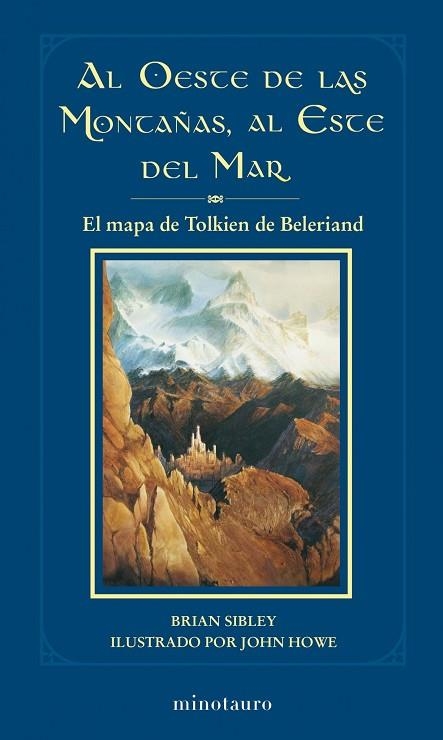 AL OESTE DE LAS MONTAÑAS, AL ESTE DEL MAR - MAPA DE TOLKIEN | 9788445077764 | SIBLEY, BRIAN & HOWE, JOHN