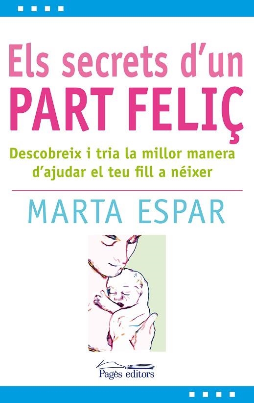 ELS SECRETS D'UN PART FELIÇ | 9788497799904 | ESPAR, MARTA