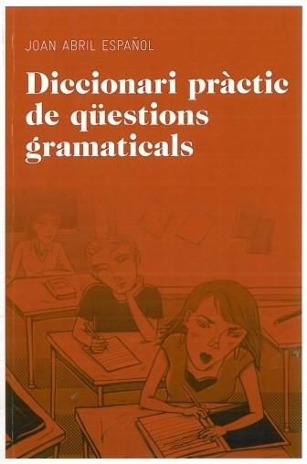 DICCIONARI PRACTIC DE QUESTIONS GRAMATICALS | 9788492672844 | JOAN ABRIL ESPAÑOL