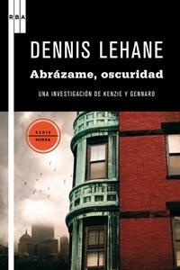 ABRAZAME OSCURIDAD | 9788498678321 | DENNIS LEHANE