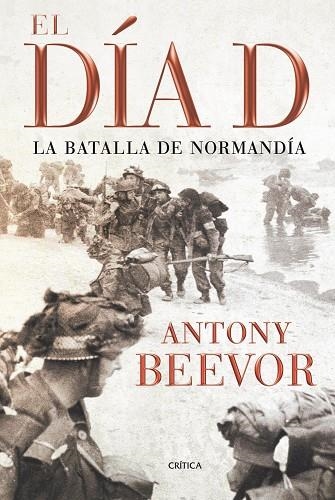 EL DIA D LA BATALLA DE NORMANDIA | 9788498921342 | ANTONY BEEVOR