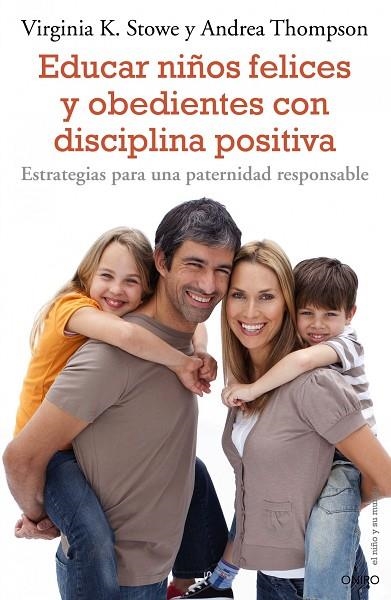 EDUCAR NIÑOS FELICES Y OBEDIENTES CON DISCIPLINA POSITIVA | 9788497544863 | STOWE, VIRGINIA K. & THOMPSON, ANDREA