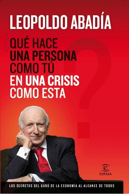 QUE HACE UNA PERSONA COMO TU EN UNA CRISIS COMO ESTA ? | 9788467034400 | LEOPOLDO ABADIA