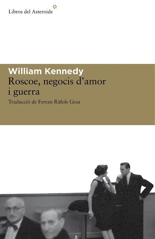 ROSCOE, NEGOCIS D'AMOR Y GUERRA | 9788492663279 | KENNEDY, WILLIAM