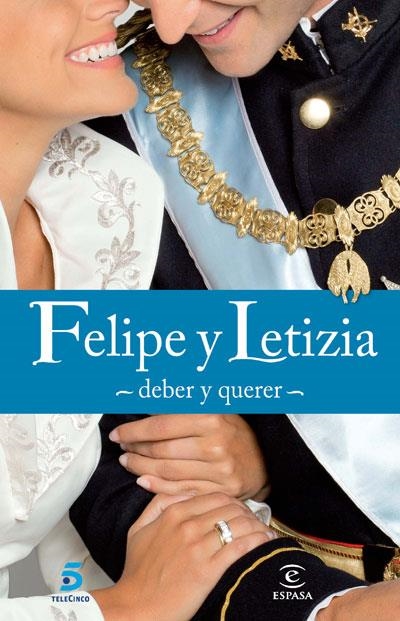 FELIPE Y LETIZIA - DEBER Y QUERER - | 9788467034288 | GESTEVISIÓN TELECINCO S. A.