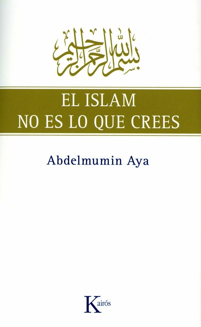 EL ISLAM NO ES LO QUE CREES | 9788472457775 | AYA, ABDELMUMIN