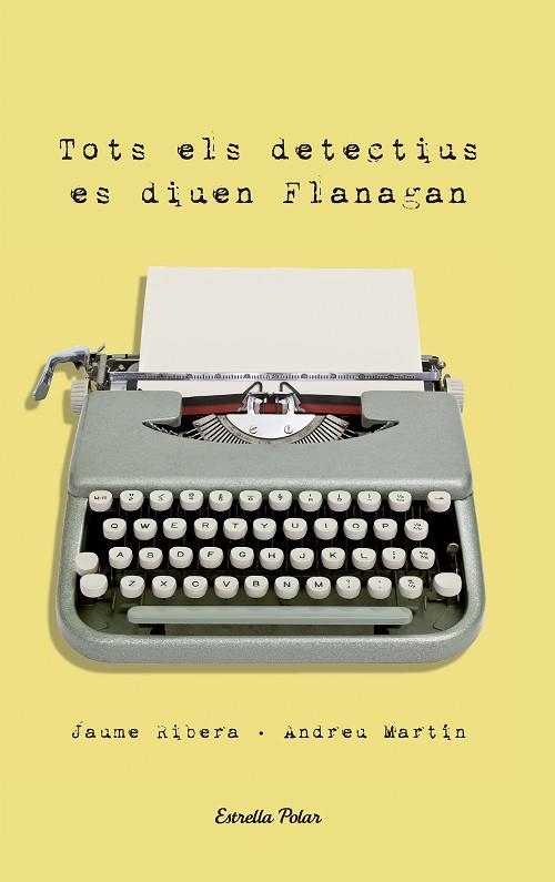 TOTS ELS DETECTIUS ES DIUEN FLANAGAN | 9788492790999 | ANDREU MARTIN & RIBERA