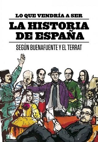 LO QUE VENDRIA A SER LA HISTORIA DE ESPAÑA | 9788408094616 | BUENAFUENTE Y EL TERRAT