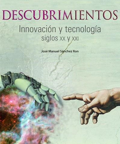 DESCUBRIMIENTOS INNOVACION Y TECNOLOGIA SIGLOS XX Y XXI | 9788497856829 | SANCHEZ RON, JOSE MANUEL