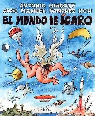 EL MUNDO DE ICARO | 9788498921540 | MINGOTE, ANTONIO & SANCHEZ RON, JOSE MANUEL