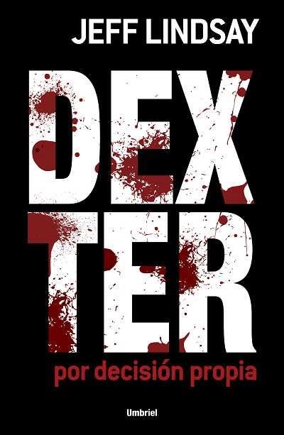 DEXTER POR DECISION PROPIA | 9788489367845 | LINDSAY, JEFF