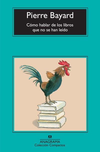 COMO HABLAR DE LOS LIBROS QUE NO SE HAN LEIDO | 9788433976512 | PIERRE BAYARD