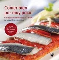 COMER BIEN POR MUY POCO | 9788492981311 | MIGUEL ANGEL ALMODOVAR