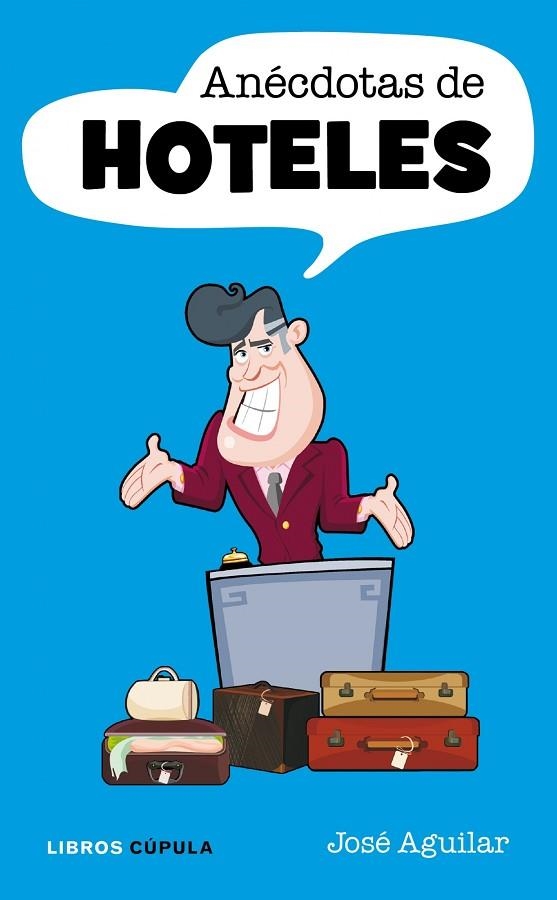 ANECDOTAS DE HOTELES | 9788448068622 | JOSE AGUILAR