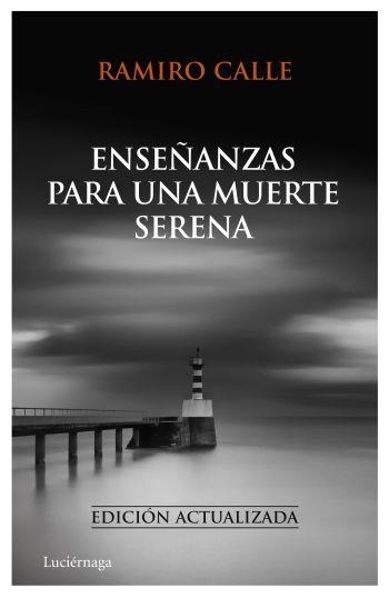 ENSEÑANZAS PARA UNA MUERTE SERENA | 9788492545414 | RAMIRO CALLE