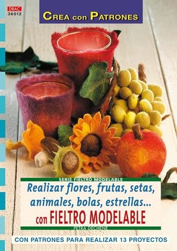 REALIZAR FLORES, FRUTAS, SETAS, ANIMALES, BOLAS, ESTRELLAS | 9788498740561 | DECHENE, PETRA